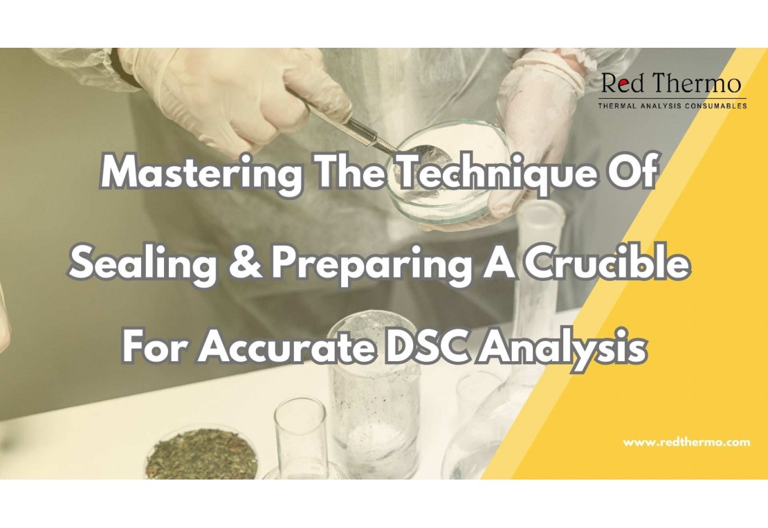 Mastering the Technique of Sealing and Preparing a Crucible for Accurate DSC Analysis