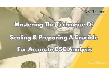 Mastering the Technique of Sealing and Preparing a Crucible for Accurate DSC Analysis