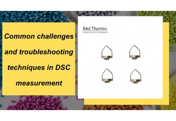 Common challenges and troubleshooting techniques in DSC measurement