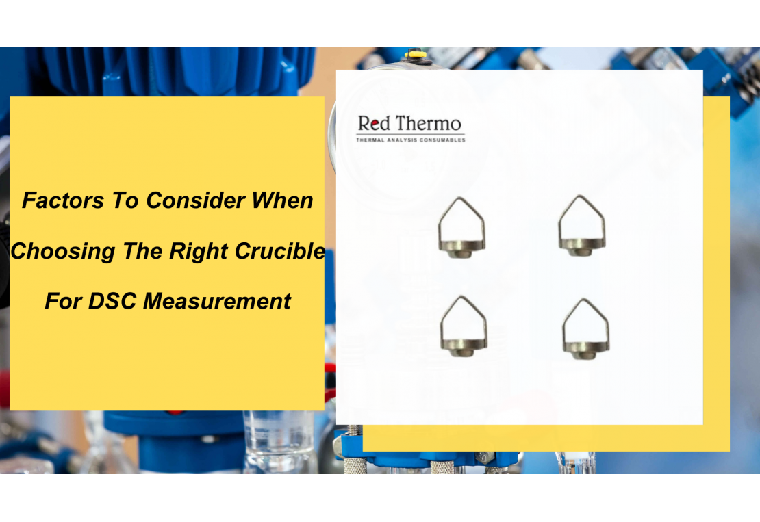 Factors To Consider When Choosing The Right Crucible For DSC Measurement