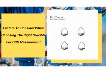 Factors To Consider When Choosing The Right Crucible For DSC Measurement