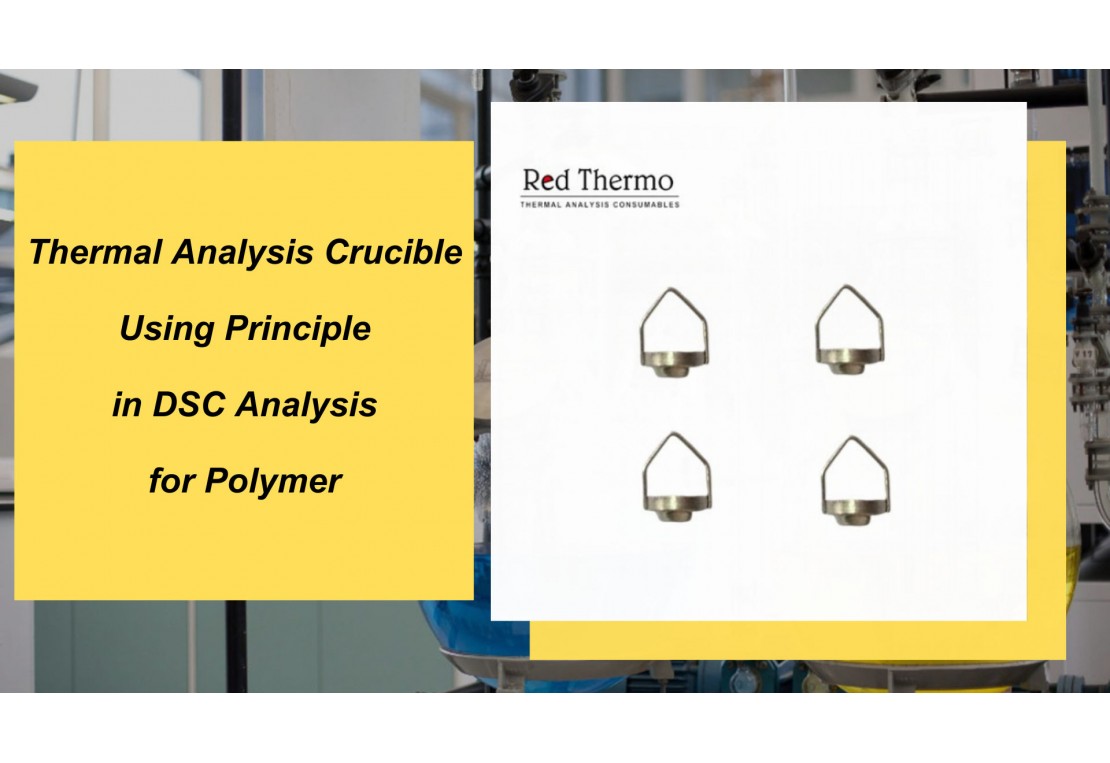 Thermal Analysis Crucible Using Principle in DSC Analysis for Polymer
