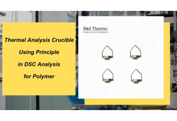 Thermal Analysis Crucible Using Principle in DSC Analysis for Polymer