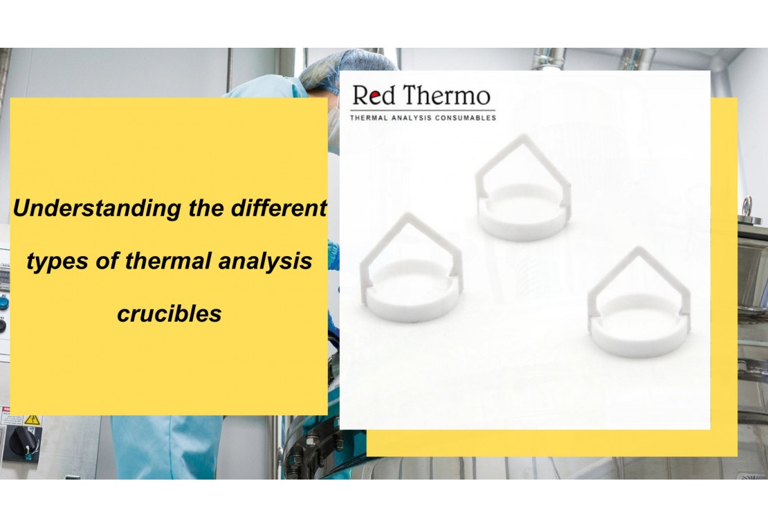 Understanding the Different Types of Thermal Analysis Crucibles